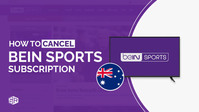 How to Cancel beIN Sports Outside Australia [Easy Guide]