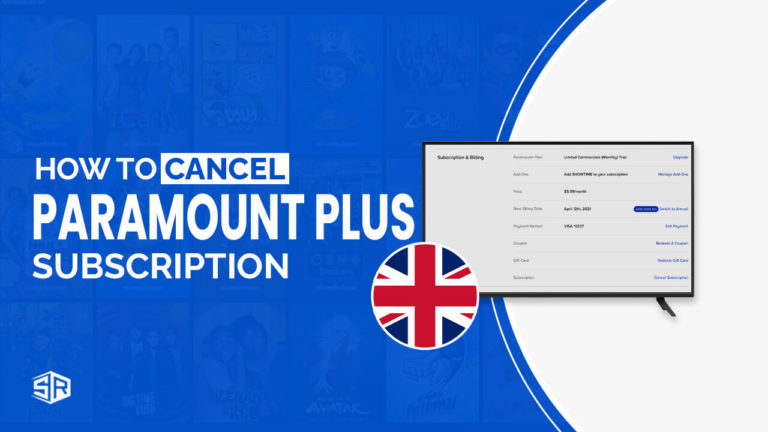 How to Cancel Paramount Plus in UK in 2023 [Complete Guide]