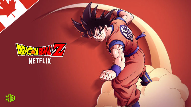 How to Watch Dragon Ball Z Netflix in Canada [2022 Guide]