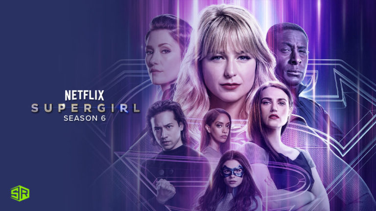 How to Watch Supergirl Season 6 Outside USA