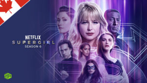How to Watch Supergirl Season 6 Outside Canada