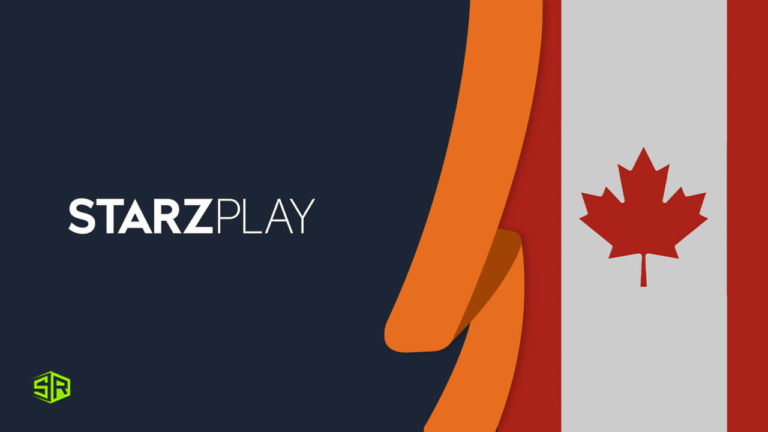 How to Watch Starz Play in Canada [Easy guide]