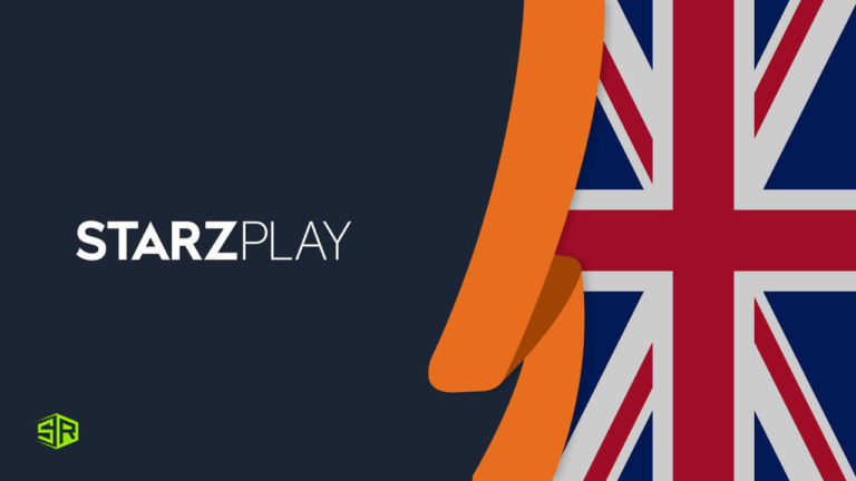 How to Watch Starz Play in UK [Easy guide]
