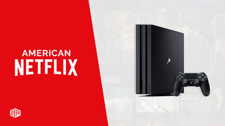 How to get American Netflix on PS4 Outside USA [2023 Updated]