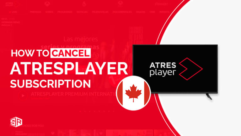 How To Cancel ATRESplayer in Canada [Updated August 2022]