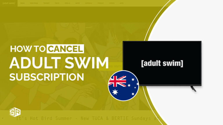 Adult Swim Cancel Subscription in Australia [Complete Guide]