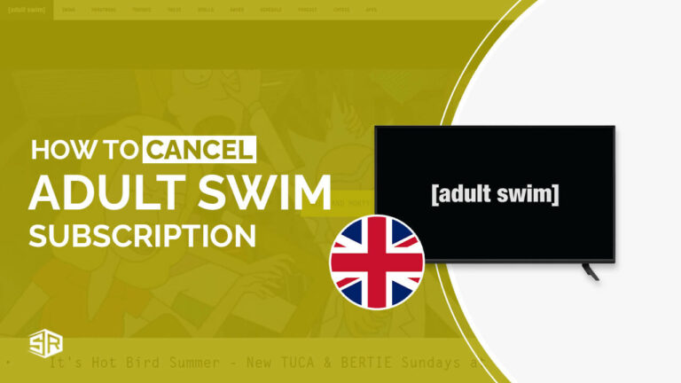 Adult Swim Cancel Subscription in UK [Complete Guide]