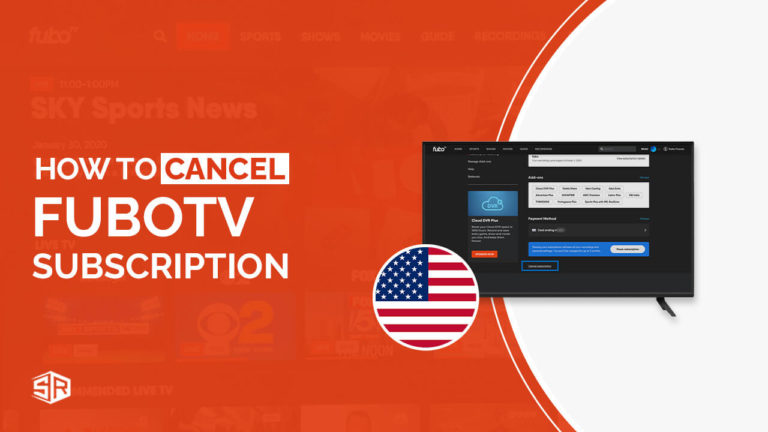 How to Cancel FuboTV Subscription Outside USA in 2023