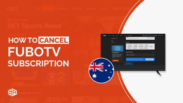 How to Cancel FuboTV Subscription in Australia in 2022 [Easy Steps]