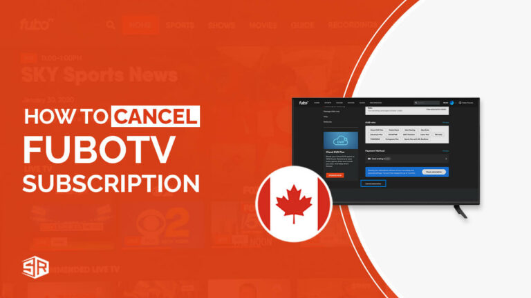 How to Cancel FuboTV Subscription in Canada in 2022 [Easy Steps]