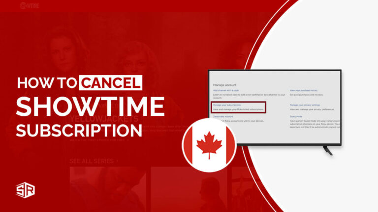 How To Cancel Showtime Subscription in Canada [Complete guide]