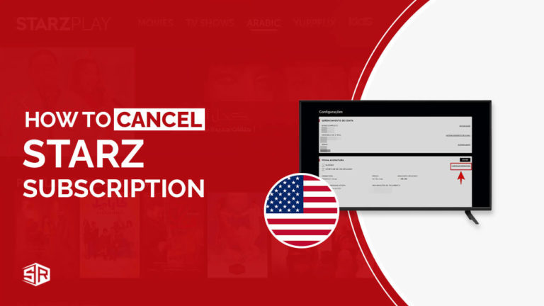 How To Cancel Starz Subscription in 2022 [Easy Steps]