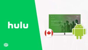 How to Watch Hulu on Android in Canada [Updated 2024]