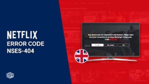 How to Fix Netflix Error Code NSES-404 in UK in 2022