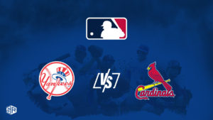 How to Watch New York Yankees vs. St. Louis Cardinals 2022 Outside USA