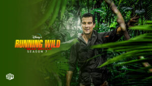 How to Watch Running Wild with Bear Grylls Season 7 Outside USA