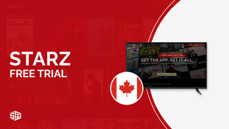 How to Get Starz Free Trial in Canada [Easy Guide]