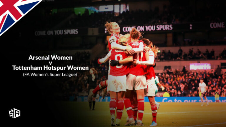 How to Watch FA Women’s Super League: Arsenal Women vs Tottenham Hotspur Outside UK