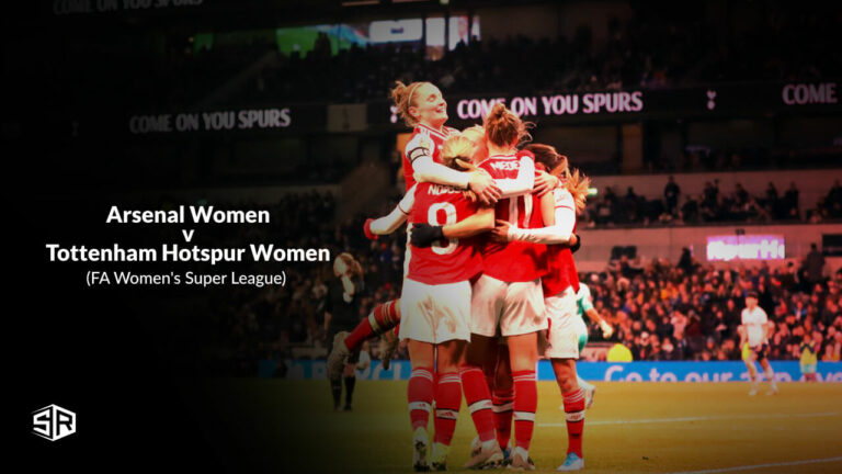 How to Watch FA Women’s Super League: Arsenal Women vs Tottenham Hotspur in USA