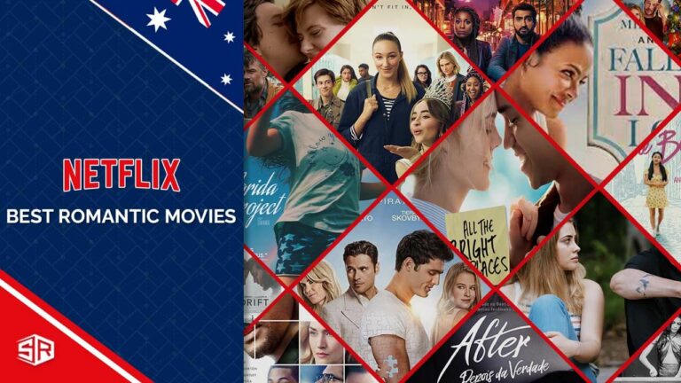 The Best Romantic Movies on Netflix Australia- Love is in the air!