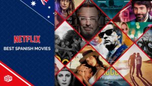 35 Best Spanish Movies On Netflix in Australia to Watch in 2022