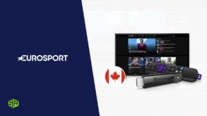How To Stream Eurosport On Roku in Canada In 2022 [Complete Guide]