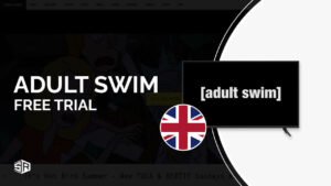 How To Get Adult Swim Free Trial in UK [Complete Guide in 2023]