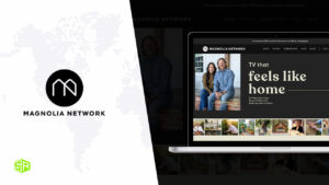 How to Watch Magnolia Network Outside US? [2022 Updated]
