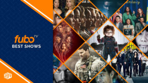 20 Best FuboTV Shows to Watch Outside USA in 2024!