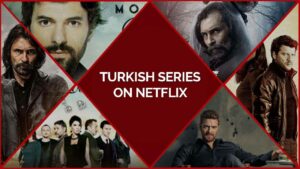 Best Turkish Series On Netflix in Australia [Updated List]