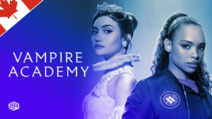 Watch ‘Vampire Academy’ in Canada on Peacock TV