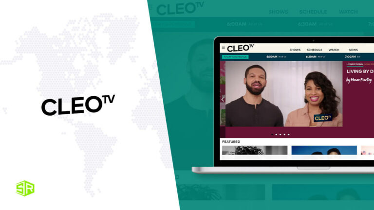 How to Watch CLEO TV Outside USA [2022 Updated]