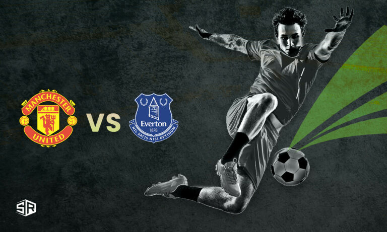 How to Watch Everton vs Man United: EPL Outside USA