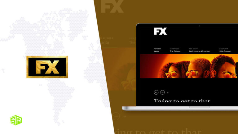How to Watch FX TV Outside USA in 2022 [Complete Guide]