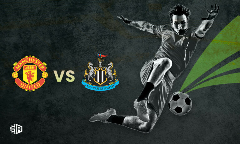 How to Watch Manchester United vs Newcastle: EPL Outside USA