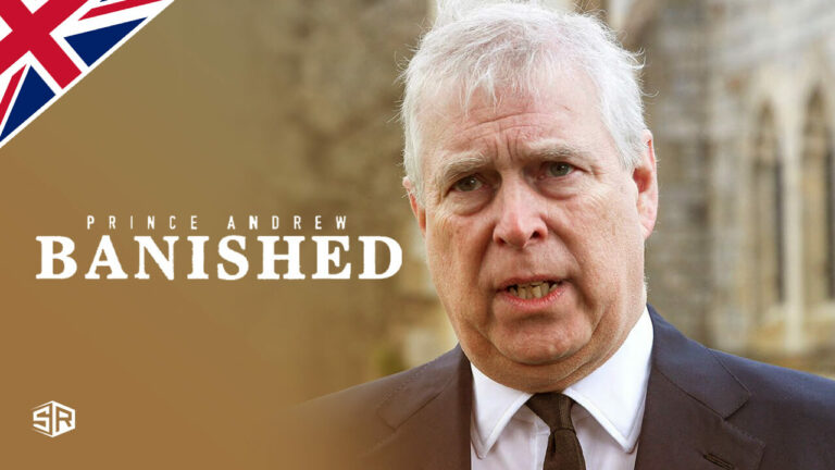 Watch ‘Prince Andrew: Banished’ in UK on Peacock TV