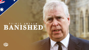 How to Watch Prince Andrew: Banished in Australia