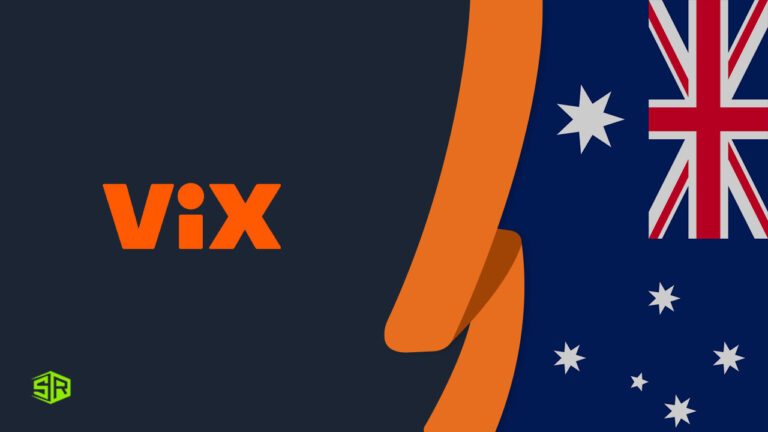 How To Watch ViX in Australia With A VPN in 2022?