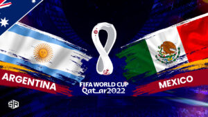 How to Watch Argentina vs Mexico FIFA World Cup 2022 in Australia