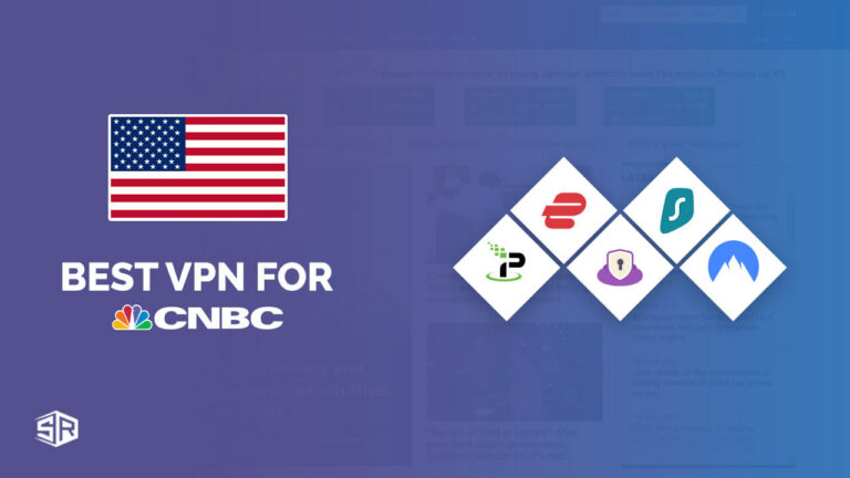 Best VPNs for CNBC to Unblock from Anywhere (Outside USA)