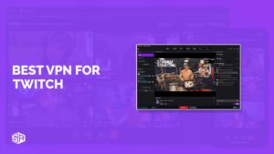 3 Best VPNs for Twitch Streaming in UK [November 2022]