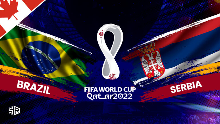 How to Watch Brazil vs Serbia World Cup 2022 in Canada