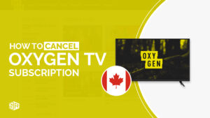 How to Cancel Oxygen TV Subscription In Canada?