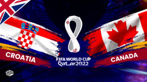 How to Watch Croatia vs Canada FIFA World Cup 2022 Outside UK