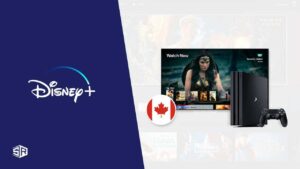 How to Watch Disney Plus on PS4 in Canada? [Updated 2022]