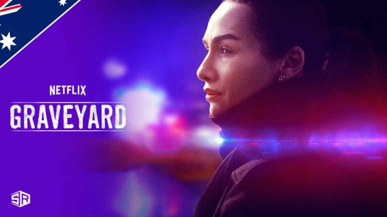 How To Watch Graveyard (2022) on Netflix in Australia [Easy Guide]