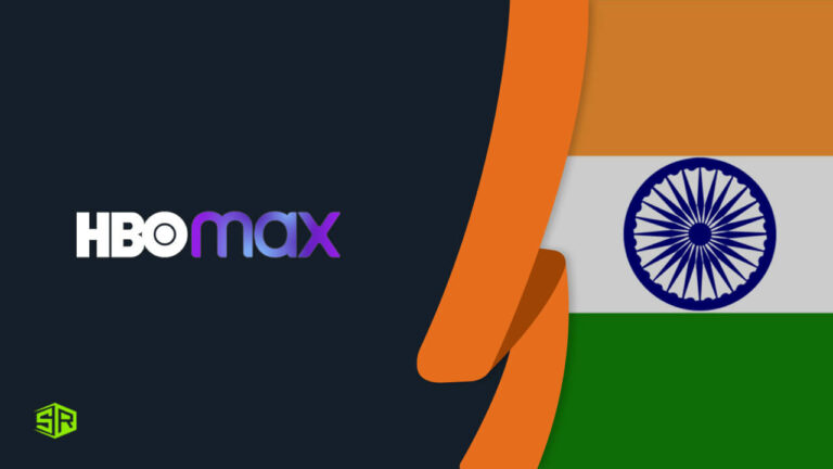 How To Watch HBO Max In India? [Updated 2022]