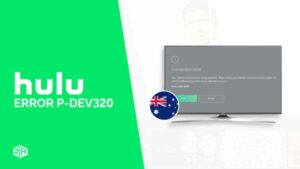How to Fix Hulu Error Code p-dev320 in Australia [Easy Guide]