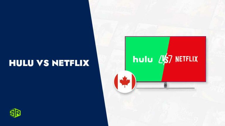 Hulu vs. Netflix in Canada : Which Is the Better Option?