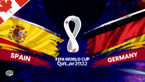 How to Watch Spain vs Germany FIFA World Cup 2022 in Canada